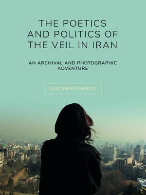 cover image of The Poetics and Politics of the Veil in Iran